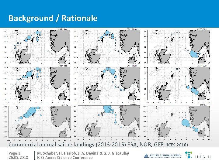 Background / Rationale Commercial annual saithe landings (2013 -2015) FRA, NOR, GER (ICES 2016)