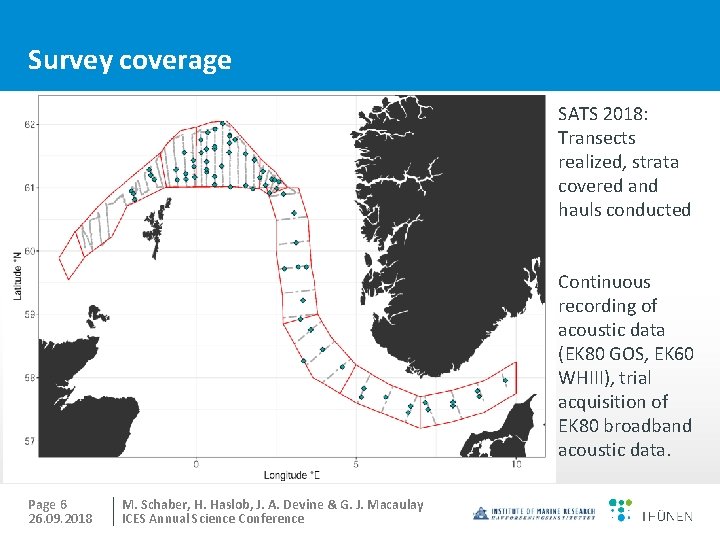 Survey coverage SATS 2018: Transects realized, strata covered and hauls conducted Continuous recording of