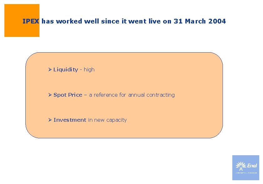 IPEX has worked well since it went live on 31 March 2004 Ø Liquidity