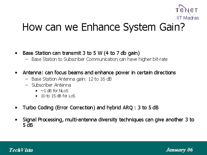 IIT Madras How can we Enhance System Gain? • Base Station can transmit 3