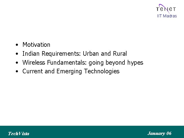 IIT Madras • • Motivation Indian Requirements: Urban and Rural Wireless Fundamentals: going beyond