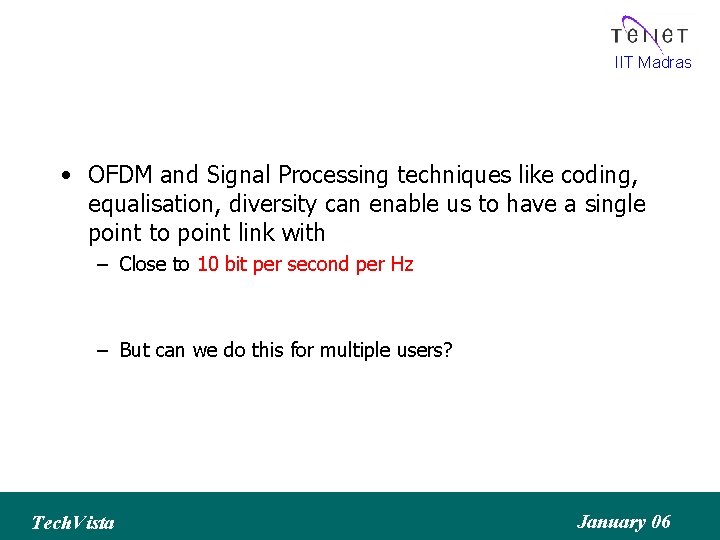 IIT Madras • OFDM and Signal Processing techniques like coding, equalisation, diversity can enable