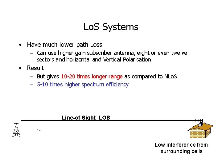 Lo. S Systems • Have much lower path Loss – Can use higher gain
