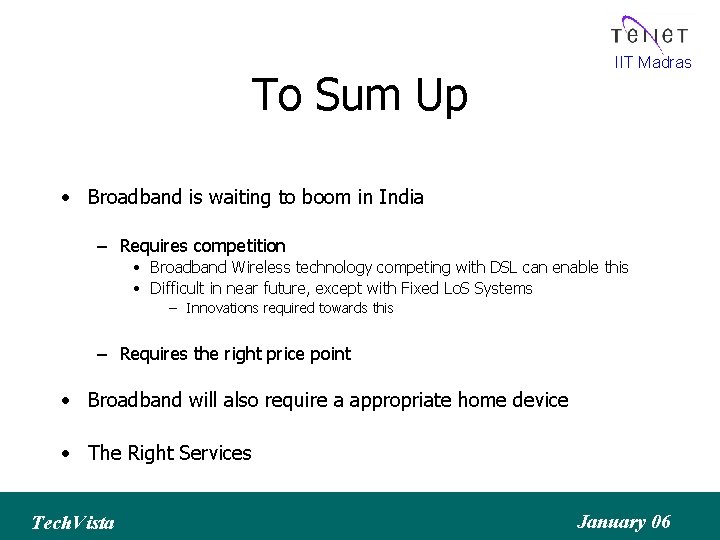 To Sum Up IIT Madras • Broadband is waiting to boom in India –