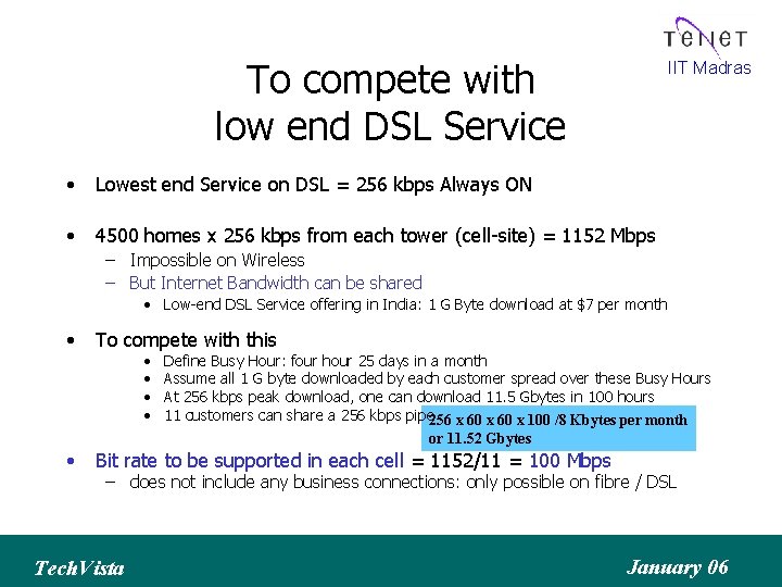 To compete with low end DSL Service IIT Madras • Lowest end Service on