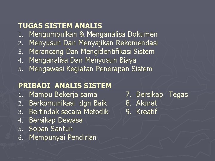 TUGAS SISTEM ANALIS 1. Mengumpulkan & Menganalisa Dokumen 2. Menyusun Dan Menyajikan Rekomendasi 3.