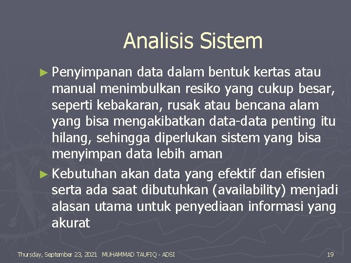 Analisis Sistem ► Penyimpanan data dalam bentuk kertas atau manual menimbulkan resiko yang cukup