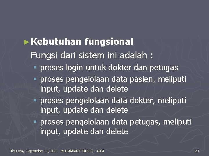 ► Kebutuhan fungsional Fungsi dari sistem ini adalah : § proses login untuk dokter