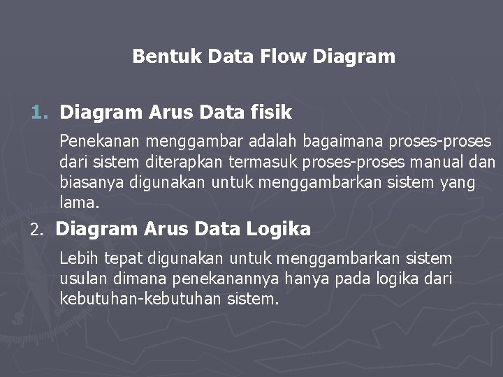 Bentuk Data Flow Diagram 1. Diagram Arus Data fisik Penekanan menggambar adalah bagaimana proses-proses