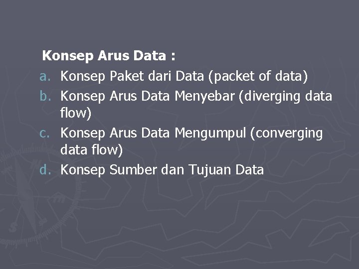 Konsep Arus Data : a. Konsep Paket dari Data (packet of data) b. Konsep