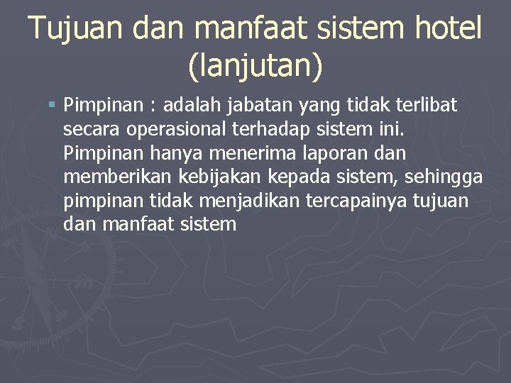 Tujuan dan manfaat sistem hotel (lanjutan) § Pimpinan : adalah jabatan yang tidak terlibat