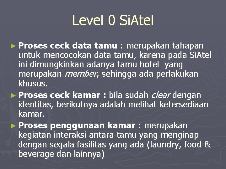 Level 0 Si. Atel ► Proses ceck data tamu : merupakan tahapan untuk mencocokan