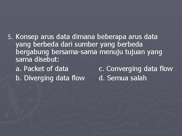 5. Konsep arus data dimana beberapa arus data yang berbeda dari sumber yang berbeda