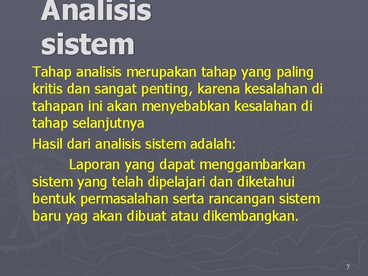 Analisis sistem Tahap analisis merupakan tahap yang paling kritis dan sangat penting, karena kesalahan