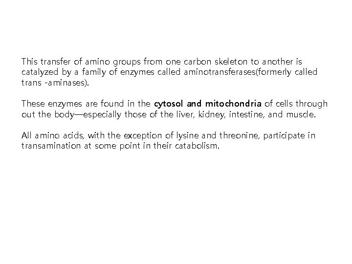 This transfer of amino groups from one carbon skeleton to another is catalyzed by