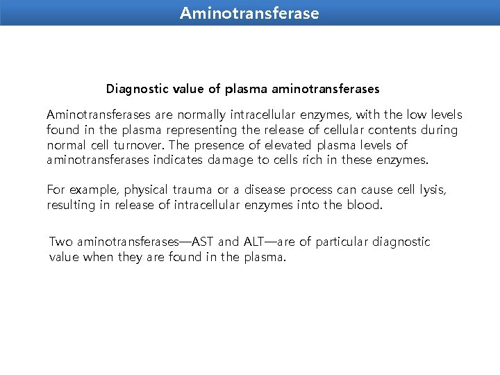 Aminotransferase Diagnostic value of plasma aminotransferases Aminotransferases are normally intracellular enzymes, with the low