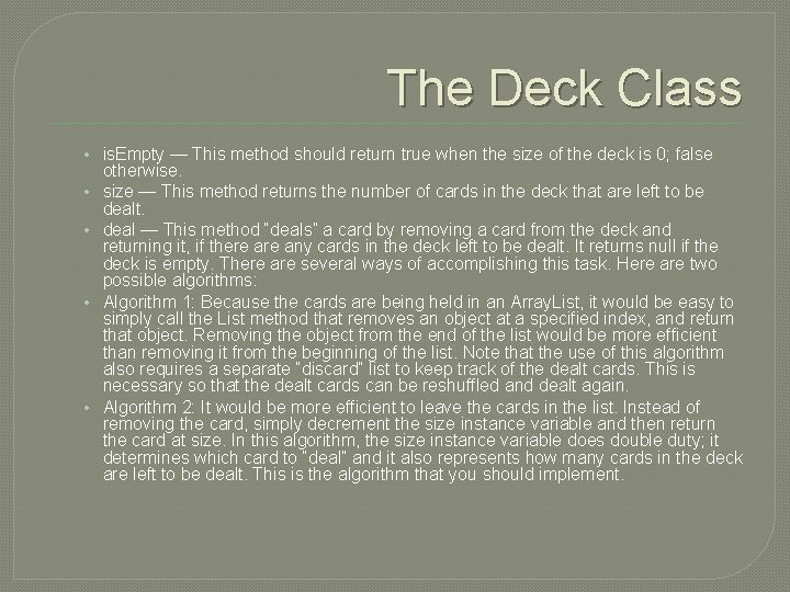 The Deck Class • is. Empty — This method should return true when the