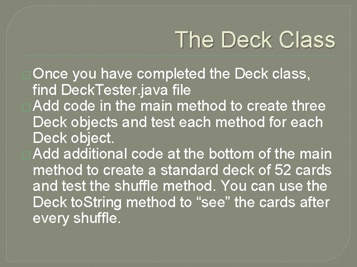 The Deck Class � Once you have completed the Deck class, find Deck. Tester.