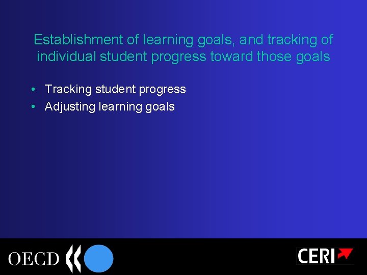 Establishment of learning goals, and tracking of individual student progress toward those goals •