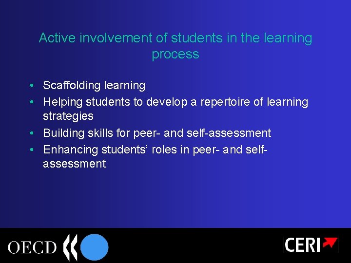 Active involvement of students in the learning process • Scaffolding learning • Helping students