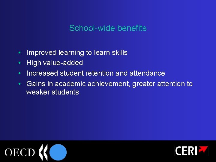 School-wide benefits • • Improved learning to learn skills High value-added Increased student retention