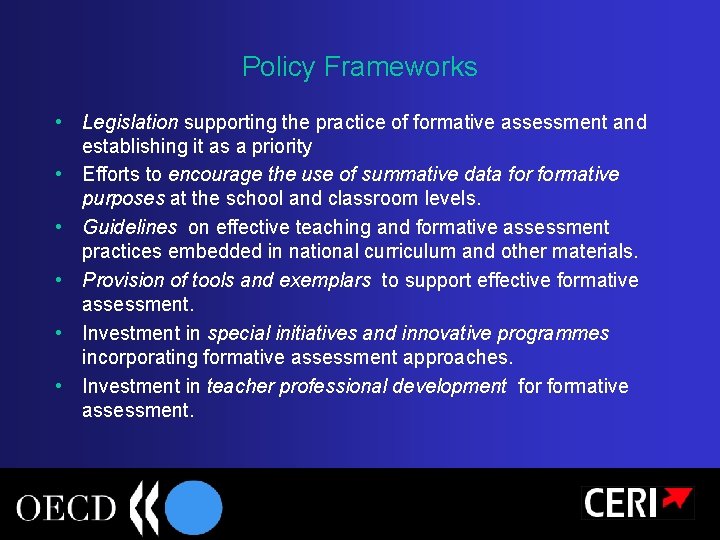 Policy Frameworks • Legislation supporting the practice of formative assessment and establishing it as