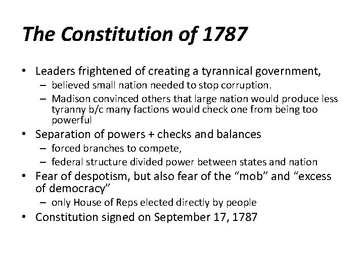 The Constitution of 1787 • Leaders frightened of creating a tyrannical government, – believed