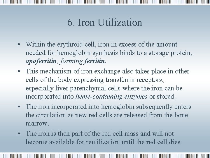 6. Iron Utilization • Within the erythroid cell, iron in excess of the amount