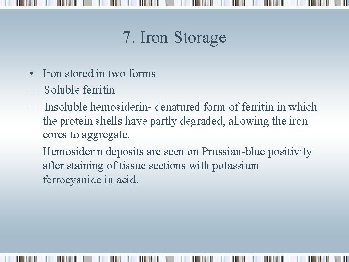 7. Iron Storage • Iron stored in two forms – Soluble ferritin – Insoluble