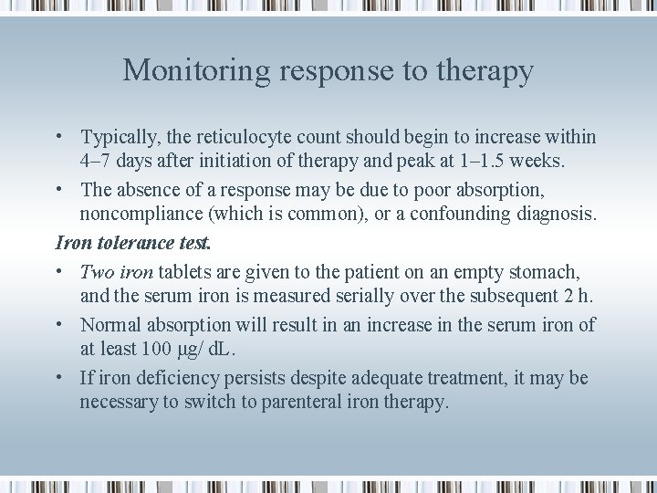 Monitoring response to therapy • Typically, the reticulocyte count should begin to increase within