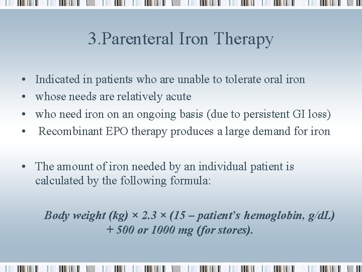 3. Parenteral Iron Therapy • • Indicated in patients who are unable to tolerate