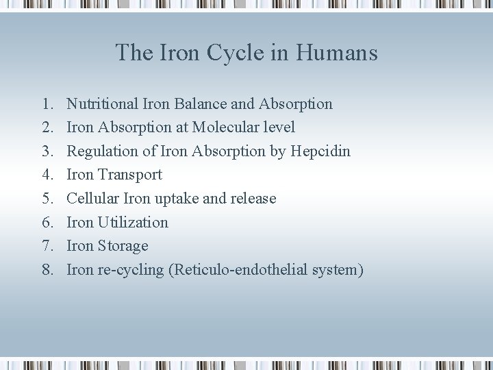 The Iron Cycle in Humans 1. 2. 3. 4. 5. 6. 7. 8. Nutritional