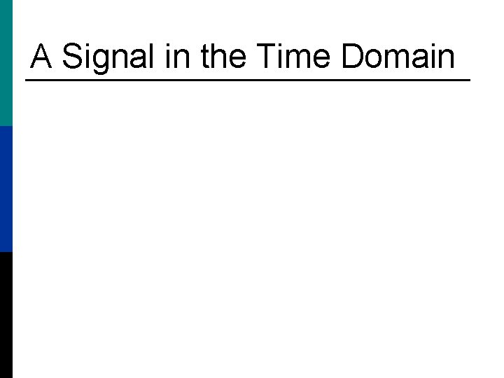 A Signal in the Time Domain 