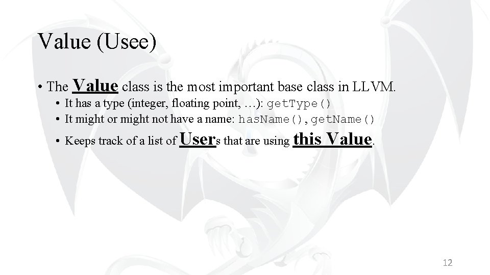 Value (Usee) • The Value class is the most important base class in LLVM.