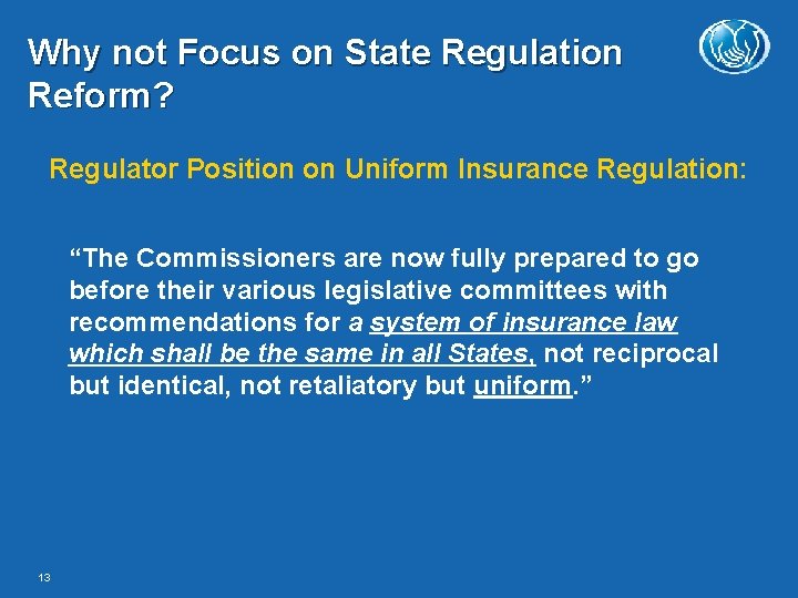 Why not Focus on State Regulation Reform? Regulator Position on Uniform Insurance Regulation: “The