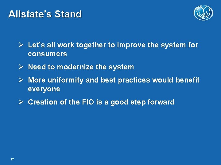 Allstate’s Stand Let’s all work together to improve the system for consumers Need to