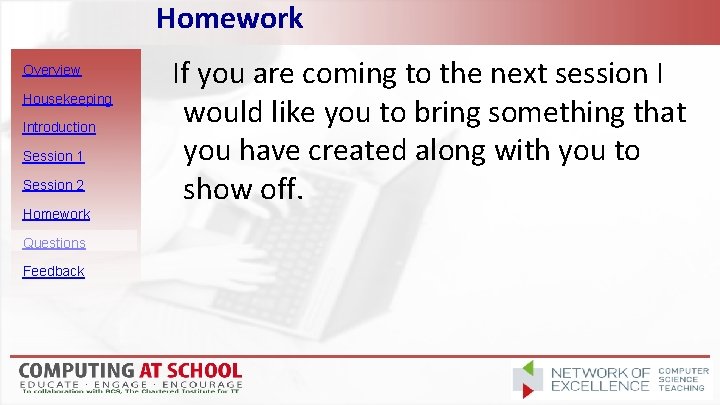 Homework Overview Housekeeping Introduction Session 1 Session 2 Homework Questions Feedback If you are