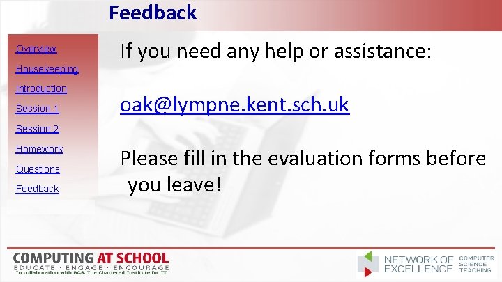 Feedback Overview Housekeeping Introduction Session 1 If you need any help or assistance: oak@lympne.