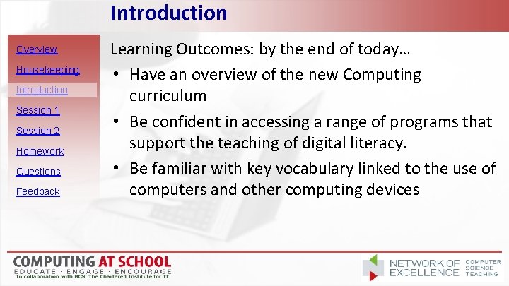 Introduction Overview Housekeeping Introduction Session 1 Session 2 Homework Questions Feedback Learning Outcomes: by