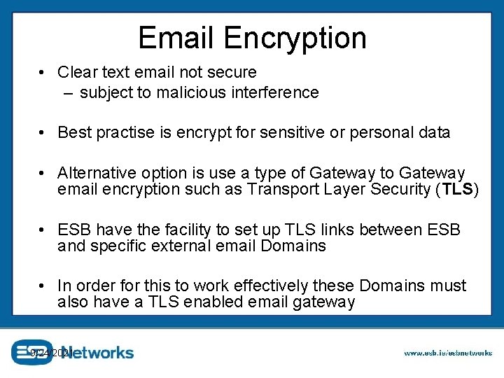 Email Encryption • Clear text email not secure – subject to malicious interference •