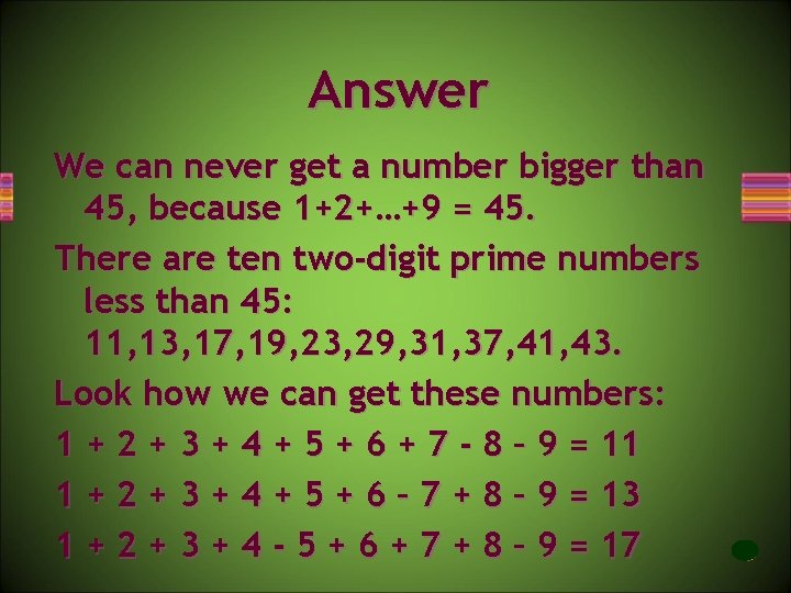 Answer We can never get a number bigger than 45, because 1+2+…+9 = 45.
