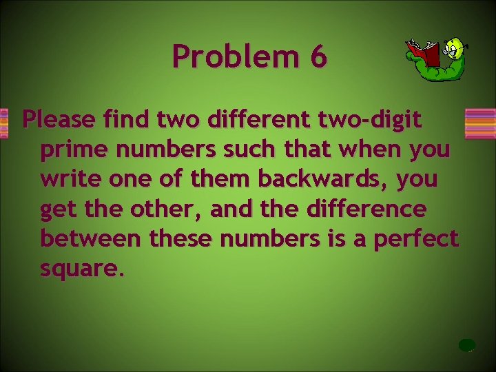 Problem 6 Please find two different two-digit prime numbers such that when you write