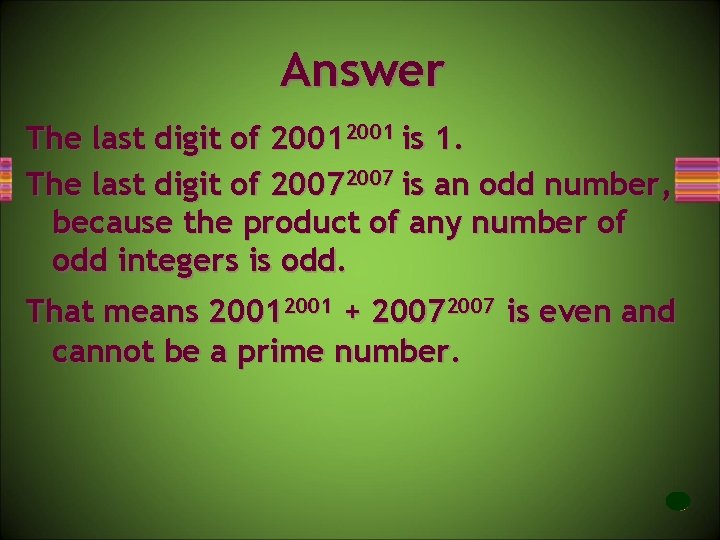 Answer The last digit of 2001 is 1. The last digit of 2007 is
