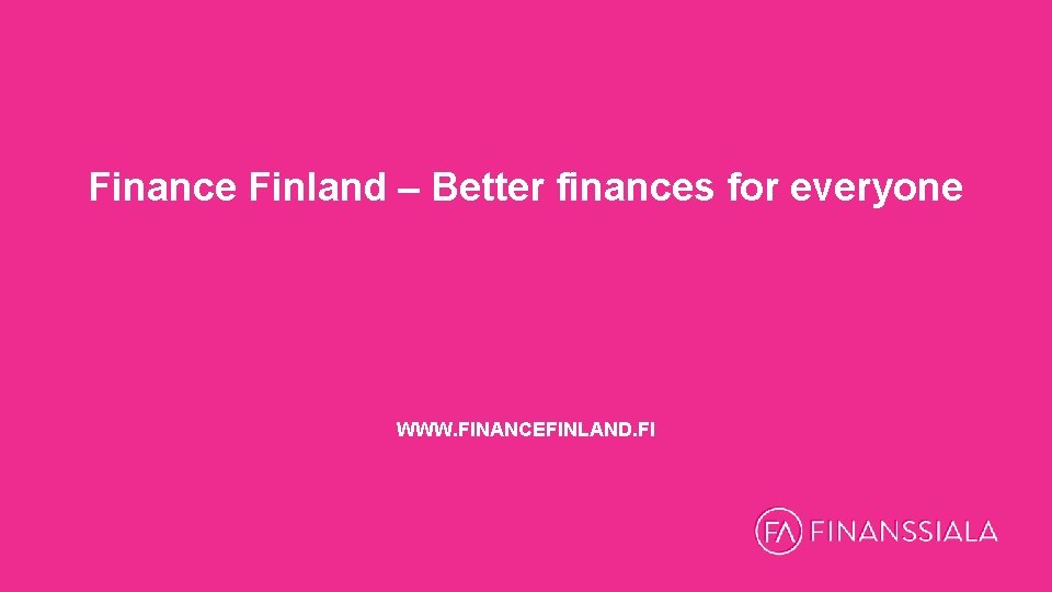 Finance Finland – Better finances for everyone WWW. FINANCEFINLAND. FI 