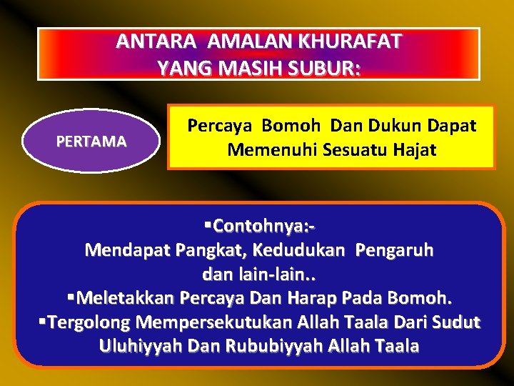 ANTARA AMALAN KHURAFAT YANG MASIH SUBUR: PERTAMA Percaya Bomoh Dan Dukun Dapat Memenuhi Sesuatu