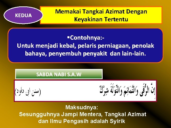 KEDUA Memakai Tangkai Azimat Dengan Keyakinan Tertentu §Contohnya: Untuk menjadi kebal, pelaris perniagaan, penolak