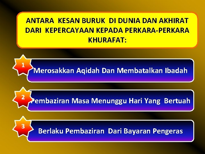 ANTARA KESAN BURUK DI DUNIA DAN AKHIRAT DARI KEPERCAYAAN KEPADA PERKARA-PERKARA KHURAFAT: 1 2