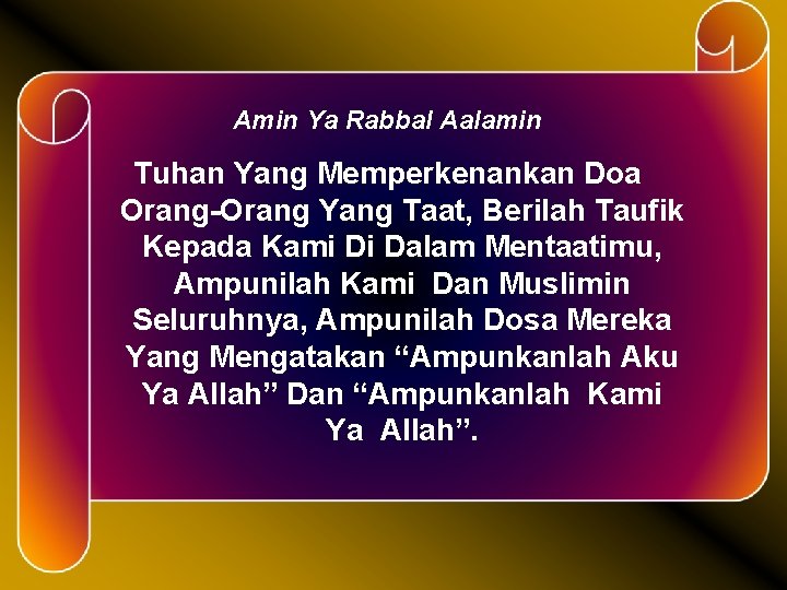 Amin Ya Rabbal Aalamin Tuhan Yang Memperkenankan Doa Orang-Orang Yang Taat, Berilah Taufik Kepada