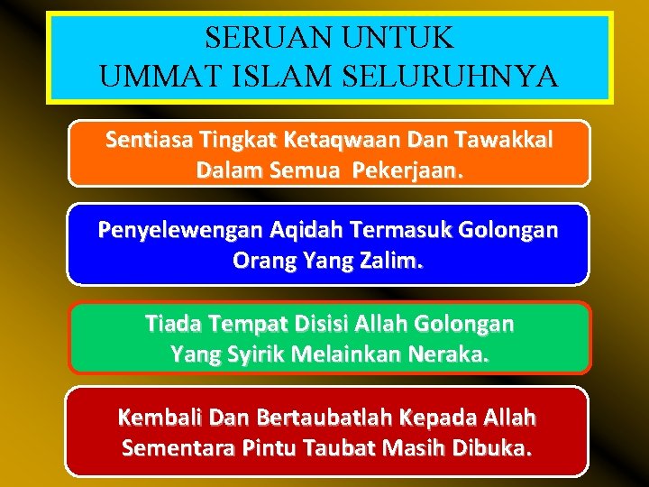 SERUAN UNTUK UMMAT ISLAM SELURUHNYA Sentiasa Tingkat Ketaqwaan Dan Tawakkal Dalam Semua Pekerjaan. Penyelewengan