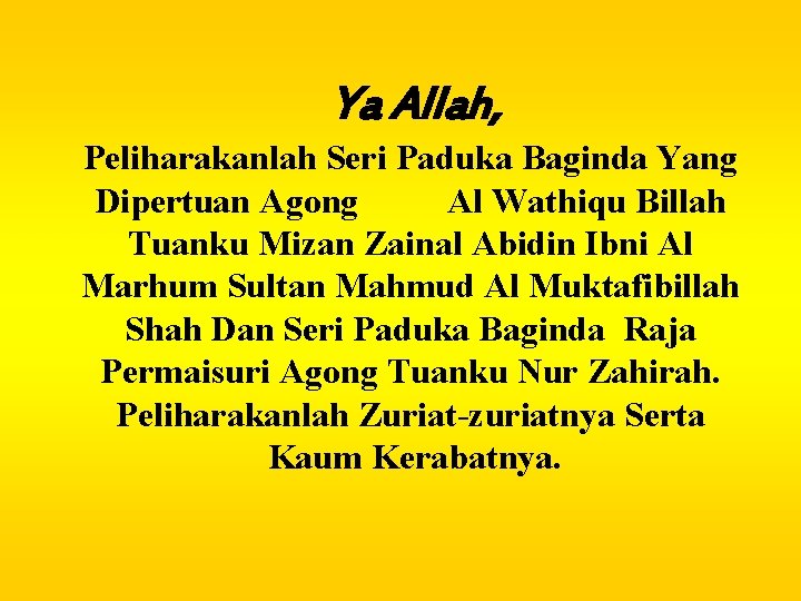 Ya Allah, Peliharakanlah Seri Paduka Baginda Yang Dipertuan Agong Al Wathiqu Billah Tuanku Mizan